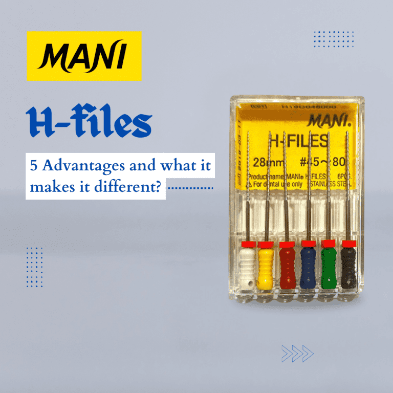 5 Outstanding Advantages of MANI H-Files: A Game-Changer in Endodontic Procedures